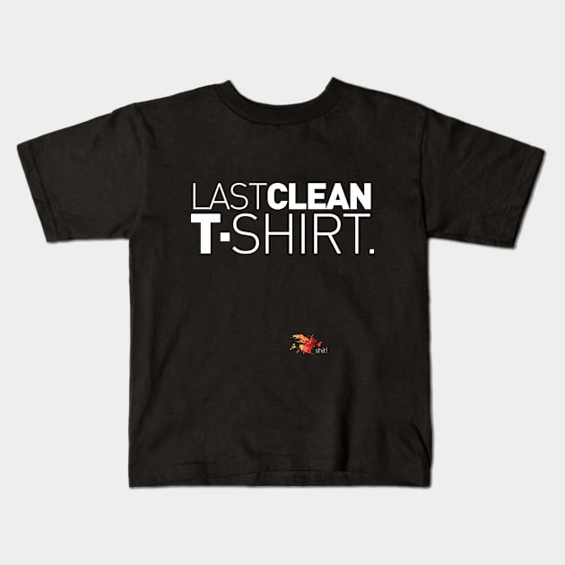 Last Clean T-Shirt! Kids T-Shirt by AlainTremblay